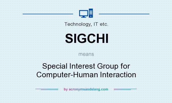 What does SIGCHI mean? It stands for Special Interest Group for Computer-Human Interaction