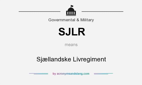 What does SJLR mean? It stands for Sjællandske Livregiment