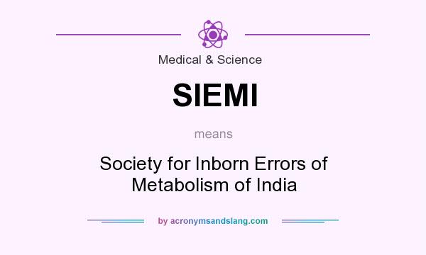What does SIEMI mean? It stands for Society for Inborn Errors of Metabolism of India
