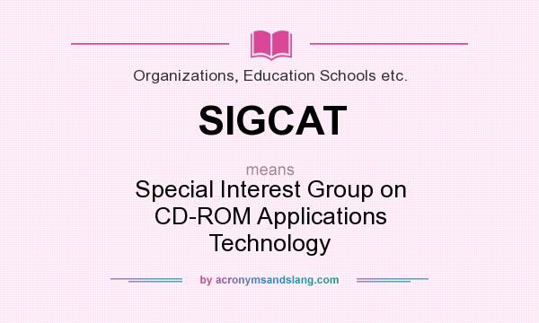 What does SIGCAT mean? It stands for Special Interest Group on CD-ROM Applications Technology
