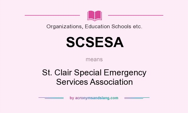 What does SCSESA mean? It stands for St. Clair Special Emergency Services Association
