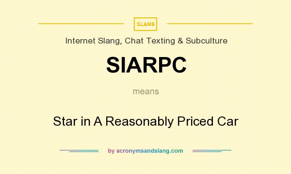 What does SIARPC mean? It stands for Star in A Reasonably Priced Car