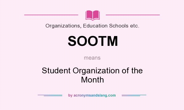 What does SOOTM mean? It stands for Student Organization of the Month
