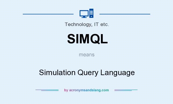 What does SIMQL mean? It stands for Simulation Query Language