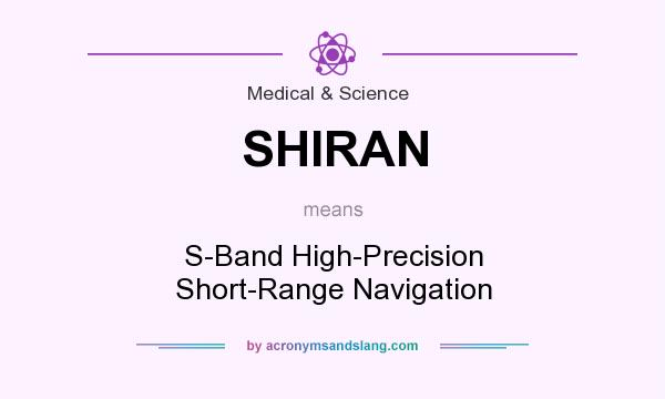 What does SHIRAN mean? It stands for S-Band High-Precision Short-Range Navigation