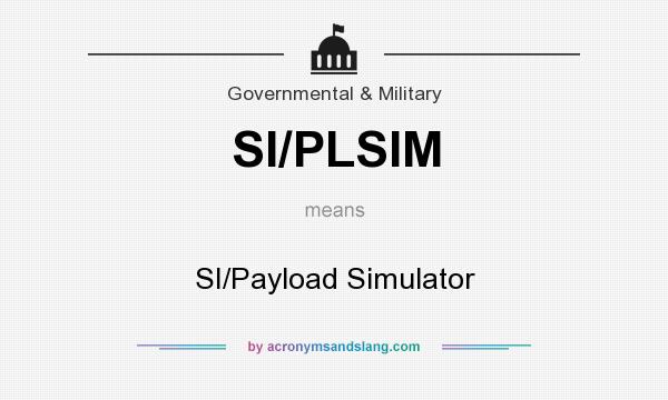 What does SI/PLSIM mean? It stands for SI/Payload Simulator