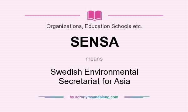 What does SENSA mean? It stands for Swedish Environmental Secretariat for Asia