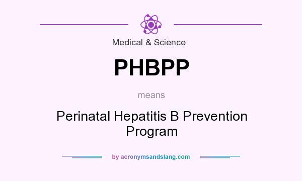 What does PHBPP mean? It stands for Perinatal Hepatitis B Prevention Program