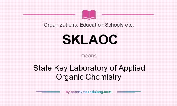 What does SKLAOC mean? It stands for State Key Laboratory of Applied Organic Chemistry