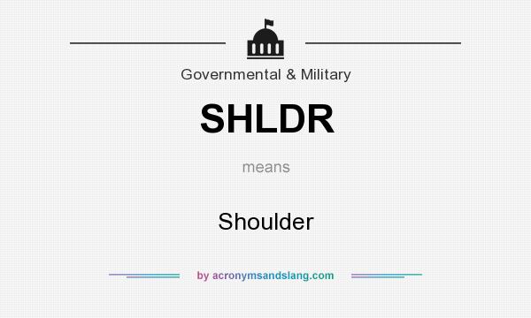 What does SHLDR mean? It stands for Shoulder