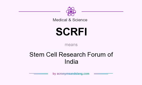 What does SCRFI mean? It stands for Stem Cell Research Forum of India