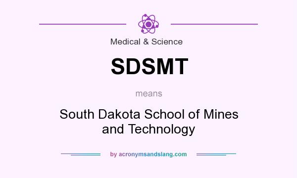 What does SDSMT mean? It stands for South Dakota School of Mines and Technology