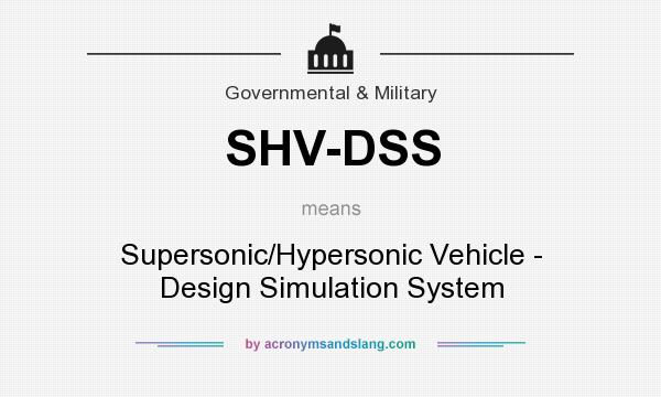 What does SHV-DSS mean? It stands for Supersonic/Hypersonic Vehicle - Design Simulation System