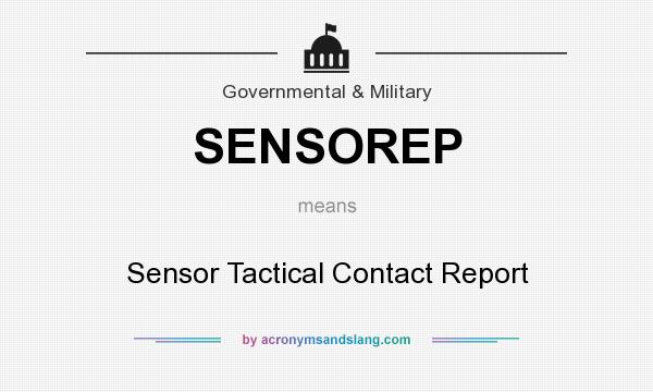 What does SENSOREP mean? It stands for Sensor Tactical Contact Report