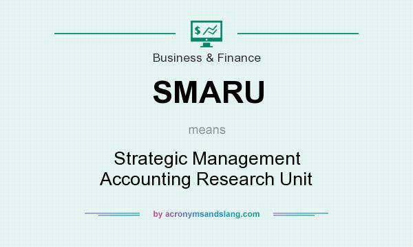 What does SMARU mean? It stands for Strategic Management Accounting Research Unit