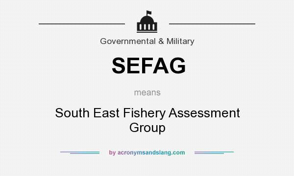 What does SEFAG mean? It stands for South East Fishery Assessment Group