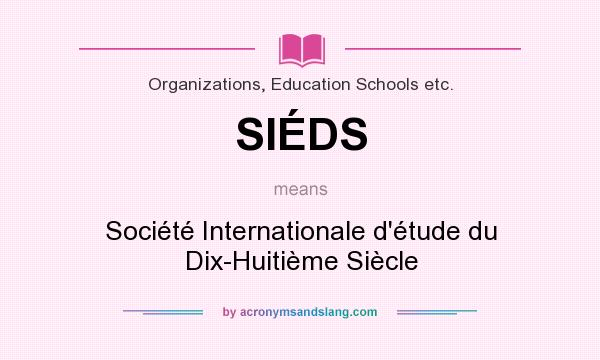 What does SIÉDS mean? It stands for Société Internationale d`étude du Dix-Huitième Siècle