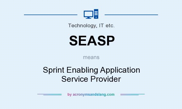 What does SEASP mean? It stands for Sprint Enabling Application Service Provider