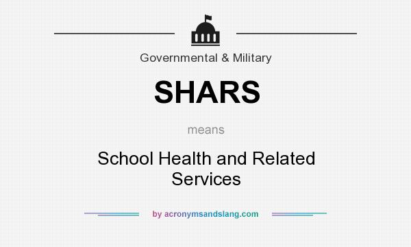 What does SHARS mean? It stands for School Health and Related Services
