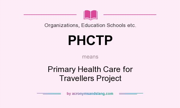 What does PHCTP mean? It stands for Primary Health Care for Travellers Project