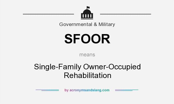 What does SFOOR mean? It stands for Single-Family Owner-Occupied Rehabilitation