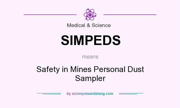 What does SIMPEDS mean? It stands for Safety in Mines Personal Dust Sampler