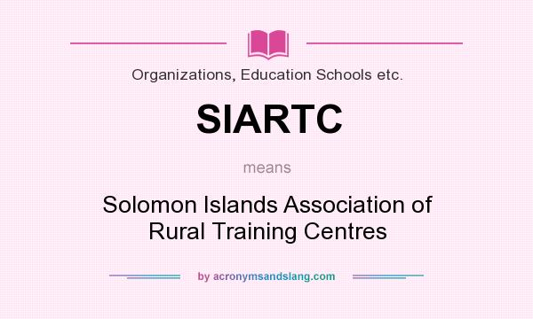 What does SIARTC mean? It stands for Solomon Islands Association of Rural Training Centres