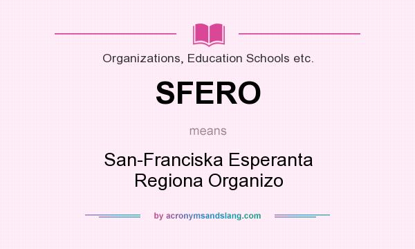 What does SFERO mean? It stands for San-Franciska Esperanta Regiona Organizo