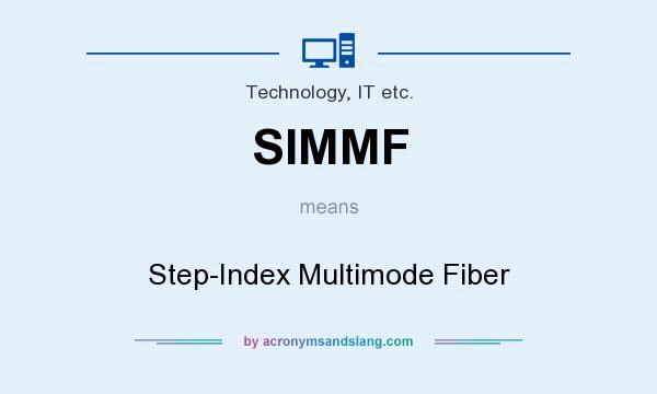 What does SIMMF mean? It stands for Step-Index Multimode Fiber