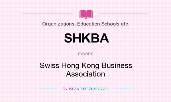 What does SHKBA mean? It stands for Swiss Hong Kong Business Association