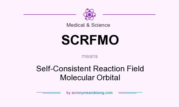 What does SCRFMO mean? It stands for Self-Consistent Reaction Field Molecular Orbital