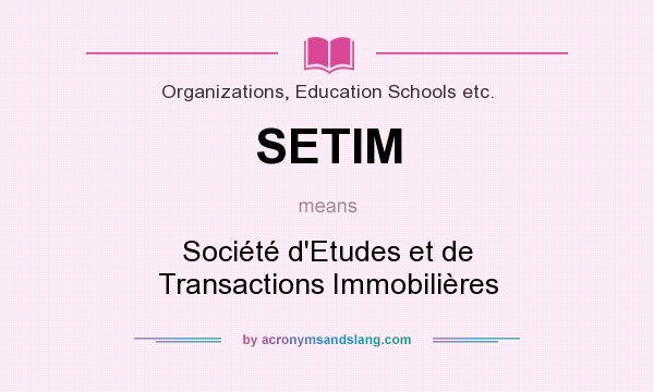 What does SETIM mean? It stands for Société d`Etudes et de Transactions Immobilières