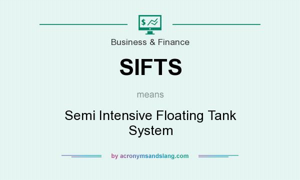 What does SIFTS mean? It stands for Semi Intensive Floating Tank System