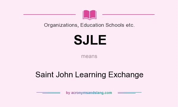 What does SJLE mean? It stands for Saint John Learning Exchange