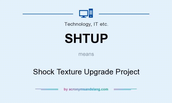 What does SHTUP mean? It stands for Shock Texture Upgrade Project
