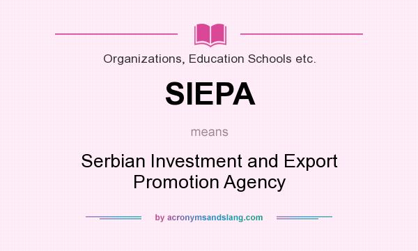 What does SIEPA mean? It stands for Serbian Investment and Export Promotion Agency