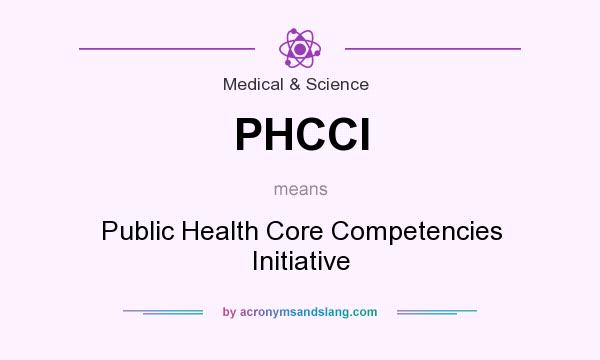 What does PHCCI mean? It stands for Public Health Core Competencies Initiative