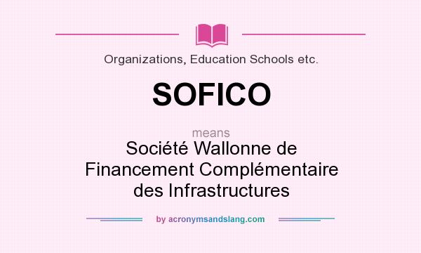 What does SOFICO mean? It stands for Société Wallonne de Financement Complémentaire des Infrastructures