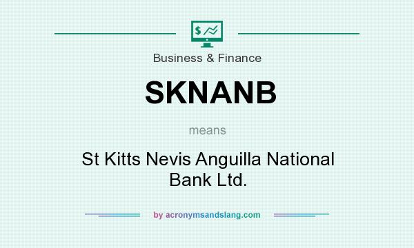 What does SKNANB mean? It stands for St Kitts Nevis Anguilla National Bank Ltd.