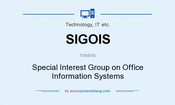 What does SIGOIS mean? It stands for Special Interest Group on Office Information Systems