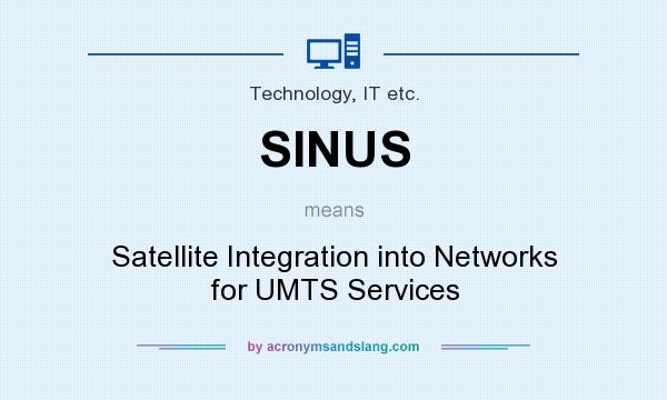 What does SINUS mean? It stands for Satellite Integration into Networks for UMTS Services