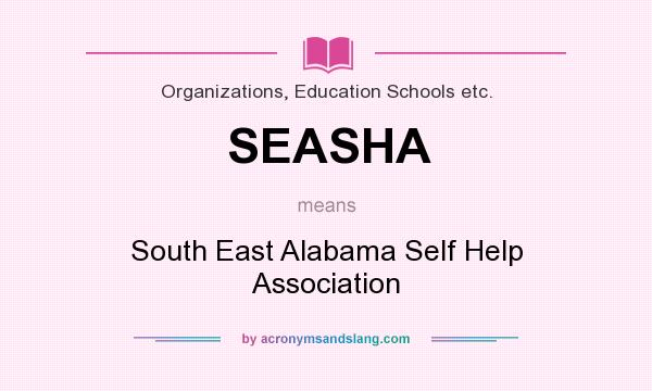 What does SEASHA mean? It stands for South East Alabama Self Help Association