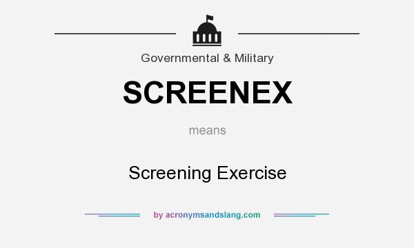 What does SCREENEX mean? It stands for Screening Exercise