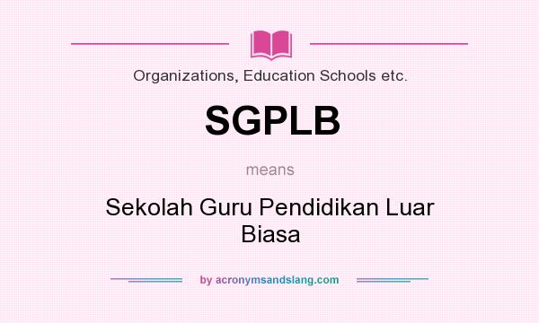 What does SGPLB mean? It stands for Sekolah Guru Pendidikan Luar Biasa