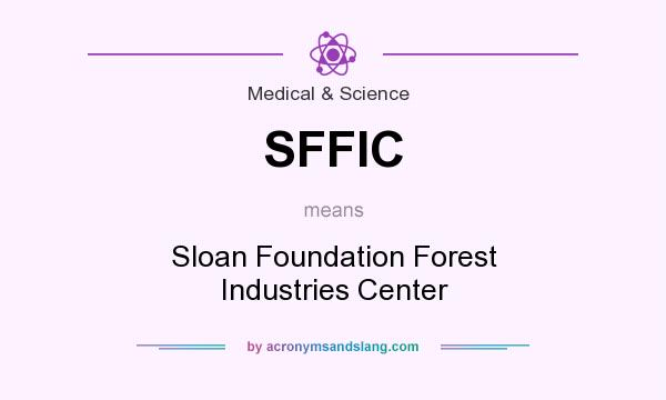 What does SFFIC mean? It stands for Sloan Foundation Forest Industries Center