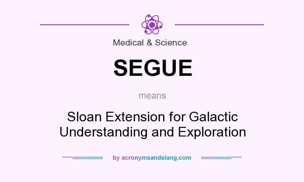 What does SEGUE mean? It stands for Sloan Extension for Galactic Understanding and Exploration