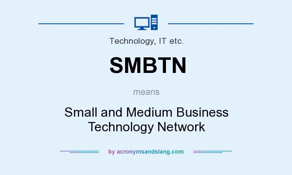 What does SMBTN mean? It stands for Small and Medium Business Technology Network