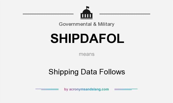 What does SHIPDAFOL mean? It stands for Shipping Data Follows