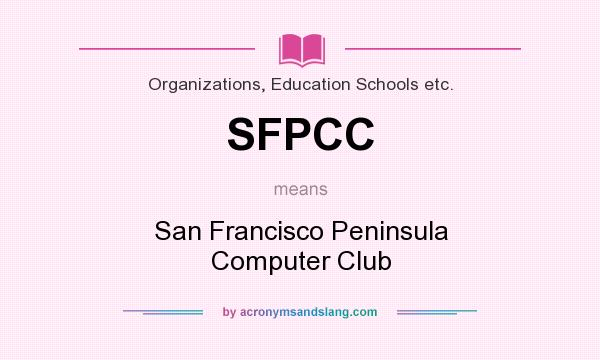 What does SFPCC mean? It stands for San Francisco Peninsula Computer Club