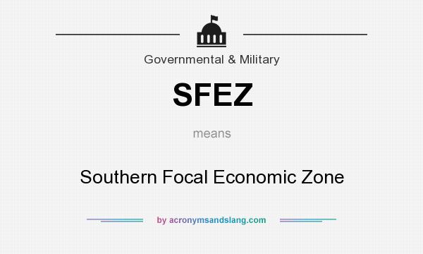 What does SFEZ mean? It stands for Southern Focal Economic Zone